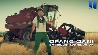 Bahriddin Zuhriddinov - Opang qani | Бахриддин Зухриддинов - Опанг кани