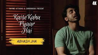 Kaise Kahu Pyaar Hai | Heartbreak Song | Abhash Jha - Music Video | Rhyme Attacks