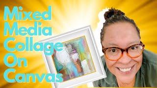 Mixed Media Collage Art Tutorials On Canvas