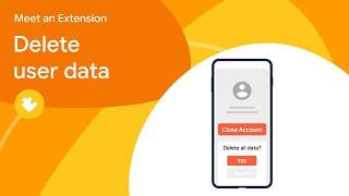 Meet an Extension: Delete user data