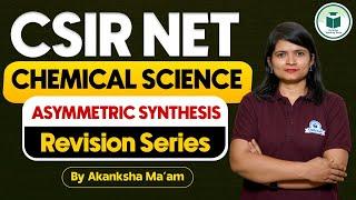 CSIR NET CHEMICAL SCIENCES - Asymmetric Synthesis - Revision Series - CSIR Chemical Sciences