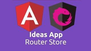 Ideas App - Angular NgRx 08 Router Store