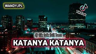 DJ KATANYA - KATANYA || DJ TIK TOK VIRAL FULL BASS