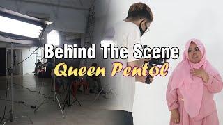 BEHIND THE SCENE MV QUEEN PENTOL