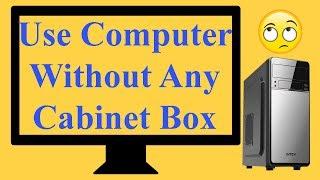 Use Computer Without Any Cabinet Box | Som Tips