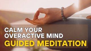 Mindfulness Meditation- Calm Your Overactive Mind