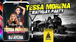 DJ AYCHA - BIRTHDAY PARTY DJ TESSA MORENA LIVE STASIUN LT 6 - FUNKOT LAWAS TER THE BEST