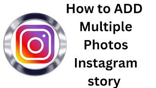 How To Add Multiple Pictures To Instagram Stories || Add Multiple photos Instagram ||