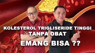 BISAKAH KOLESTEROL TRIGLISERIDE TINGGI TANPA OBAT ??