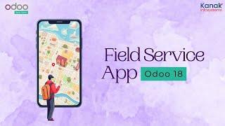 Mastering Odoo 18 Field Service App: A Complete Walkthrough