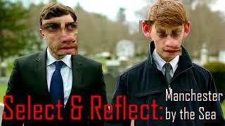 Select & Reflect: Manchester By The Sea (2016)