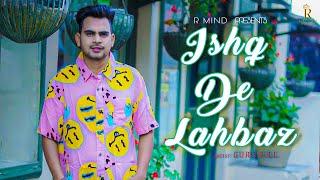 Ishq De Lahbaz (Official Video) Guru Gill Ft R Mind Music | Latest Punjabi Song 2022 