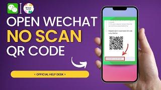 How to Open WeChat Account Without Scanning QR Code