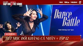 DANCE BATTLE | MƯỜI ĐIỂM - NINH DƯƠNG LAN NGỌC | TIẾT MỤC ĐỐI KHÁNG CÁ NHÂN CHỊ ĐẸP ĐẠP GIÓ RẼ SÓNG