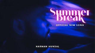 Summer Break - Harman Hundal, ft. ZAID | Paul