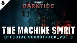 Warhammer 40,000: Darktide - Official Soundtrack Vol. 3 | The Machine Spirit