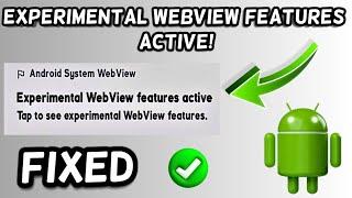 Experimental Webview Features Active FIX! | Android system webview