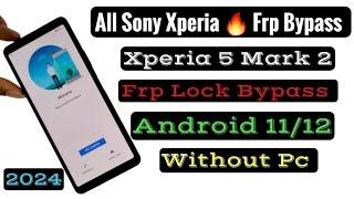 All Sony Xperia Android 11 Frp Bypass No Pc-2024 / Xperia Mark 2 Google lock bypass Easy Solution