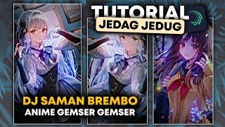 TUTORIAL JEDAG JEDUG ANIME GEMSER GEMSER DJ SAMAN BREMBO ALIGHT MOTION