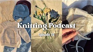 Handmade Wedding Bouquet, Baby Knits & Almost Finished Honey Bucket Bag // Knitting Podcast 078