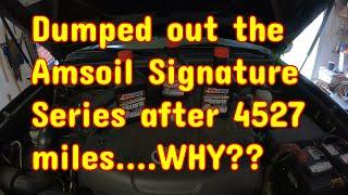 Why did I dump the Amsoil Signature Series 5W-30 after only 4.5k miles??