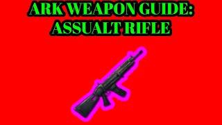 ARK SURVIVAL EVOLVED WEAPON GUIDE:ASSAULT RIFLE