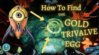 How To Find The GOLD TRIVALVE EGG || Subnautica Below Zero