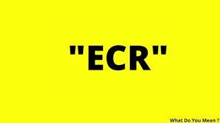 ECR Full Form || What is ECR ?