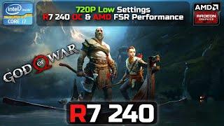 God Of War | R7 240 | 720P Low | R7 240 OC | Amd FSR Performance
