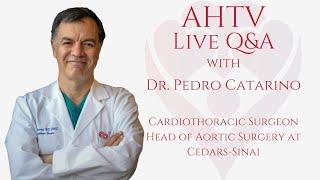 AHTV Live Q&A | Dr. Pedro Catarino, Cardiothoracic Surgeon, Head of Aortic Surgery at Cedars-Sinai