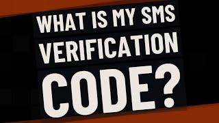 What is my SMS verification code?