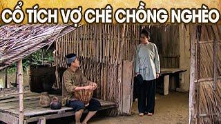 CỔ TÍCH VỢ CHÊ CHỒNG NGHÈO | CỔ TÍCH VIỆT NAM MỚI NHẤT 2024 | PHIM CỔ TÍCH HAY 2024 | GHIỀN CỔ TÍCH