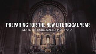 Preparing for the Liturgical Year: Music, Resources and Tips for 2022