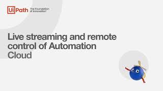 Live streaming and remote control of Automation Cloud Robots