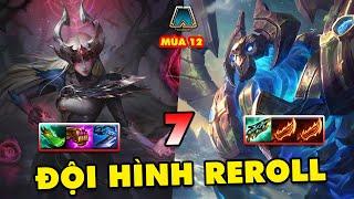 TOP 7 đội hình REROLL mạnh nhất trong Đấu Trường Chân Lý mùa 12 | ĐTCL 14.15