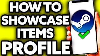 How To Showcase Items on Your Steam Profile [EASY!]