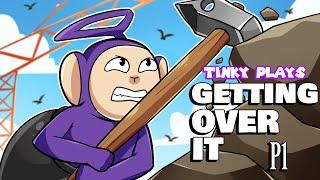 Tinky Winky Plays: GETTING OVER ITTT