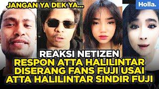 Reaksi Netizen Respon Atta Halilintar Diserang Fans Fuji Usai Atta Halilintar Sindir Fuji