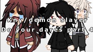 Kny/demon slayer do your dares part 4|| emo4life|| cringe|| gayness