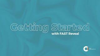 Getting Started with FAST Reveal