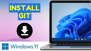 How To Install Git on Windows 11 | Easy Guide [2024]