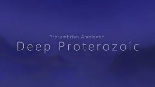 Deep Proterozoic - Precambrian Atmosphere (Sleep Ambience)