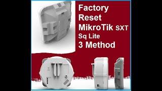 MikroTik SXT Sq Lite Factory Reset - 3 Way