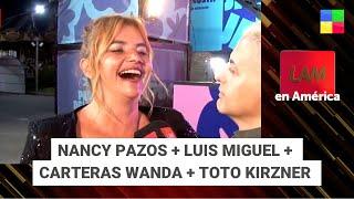 Nancy Pazos + Luis Miguel + Carteras Wanda + Toto Kirzner #LAM | Programa completo (16/12/24)