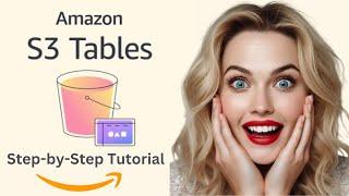 Amazon S3 Tables - Easy Step-by-Step Tutorial for Beginners