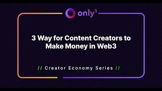 3 Way for Content Creators to Make Money in Web3 | Creator Economy Series