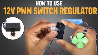 How to regulate Speed of DC Motor | 12V Electric adjustment switch regulator PWM motor controller