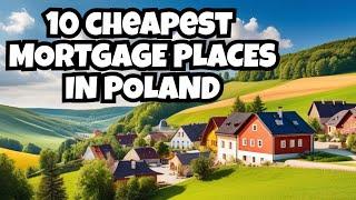 10 Cheapest places for Poland Mortgages. Real Estate Poland.