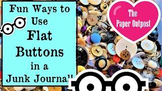 FLAT BUTTON IDEAS for Junk Journals! Tips and Tricks! The Paper Outpost! :)