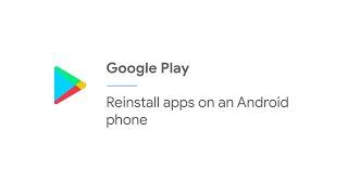 Reinstall apps on an Android phone | Google Play